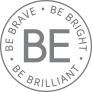 BE - Be Brave, Be Bright, Be Brilliant
